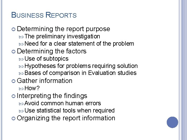 BUSINESS REPORTS Determining the report purpose The preliminary investigation Need for a clear statement