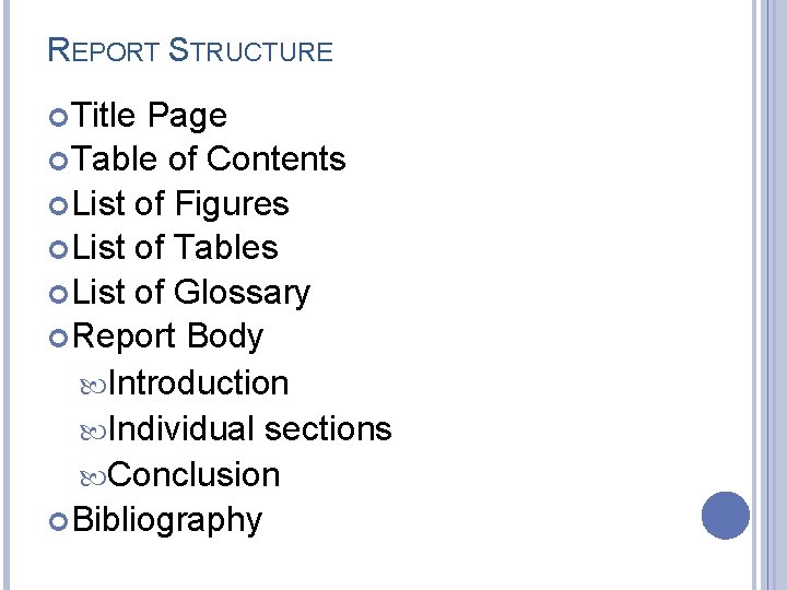 REPORT STRUCTURE Title Page Table of Contents List of Figures List of Tables List