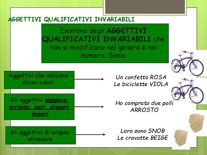 AGGETTIVI QUALIFICATIVI INVARIABILI Esistono degli AGGETTIVI QUALIFICATIVI INVARIABILI che non si modificano nel genere