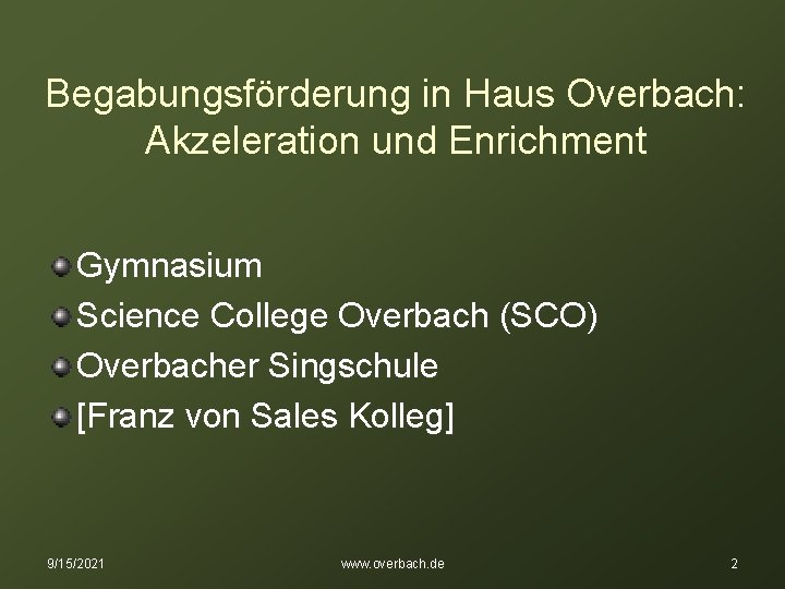 Begabungsförderung in Haus Overbach: Akzeleration und Enrichment Gymnasium Science College Overbach (SCO) Overbacher Singschule