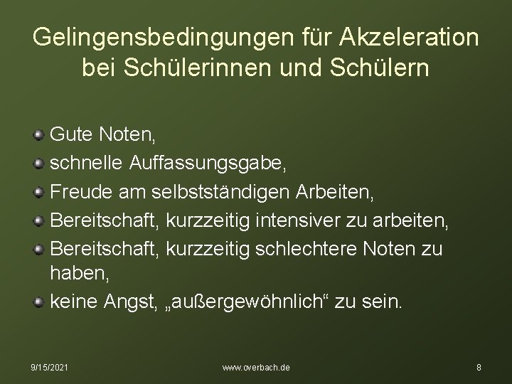 Gelingensbedingungen für Akzeleration bei Schülerinnen und Schülern Gute Noten, schnelle Auffassungsgabe, Freude am selbstständigen