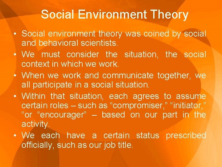 Social Environment Theory • Social environment theory was coined by social and behavioral scientists.