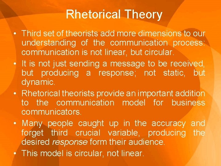 Rhetorical Theory • Third set of theorists add more dimensions to our understanding of