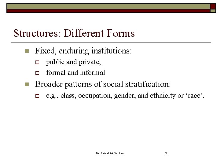 Structures: Different Forms n Fixed, enduring institutions: o o n public and private, formal