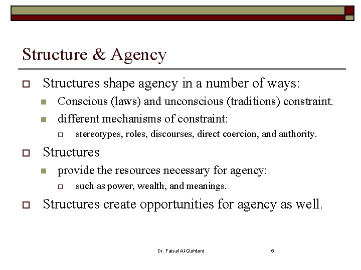 Structure & Agency o Structures shape agency in a number of ways: n n