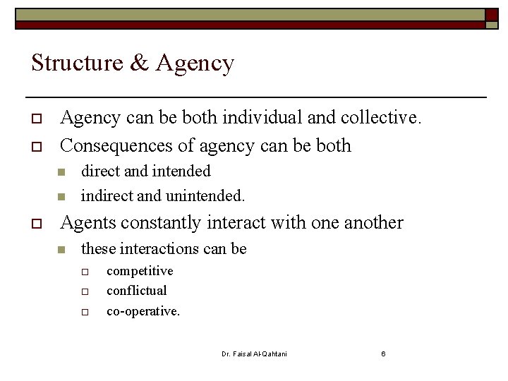 Structure & Agency o o Agency can be both individual and collective. Consequences of