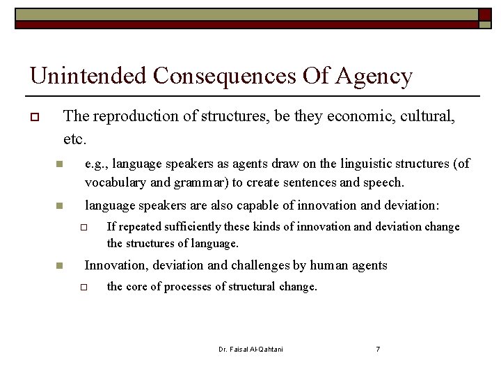 Unintended Consequences Of Agency o The reproduction of structures, be they economic, cultural, etc.