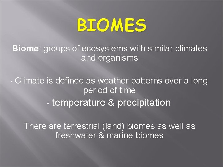 BIOMES Biome: groups of ecosystems with similar climates and organisms • Climate is defined