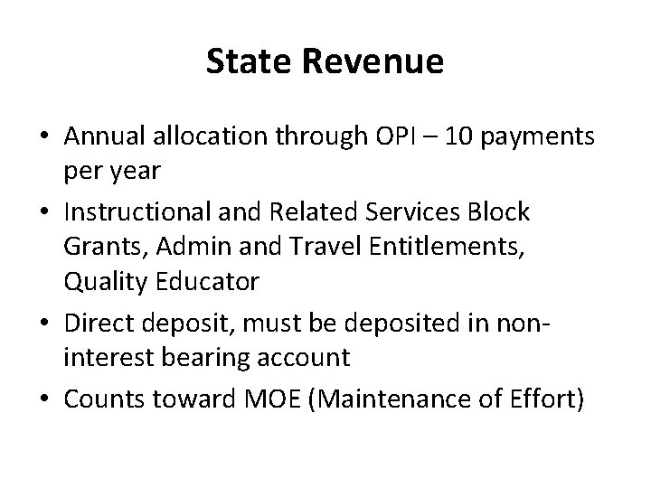 State Revenue • Annual allocation through OPI – 10 payments per year • Instructional