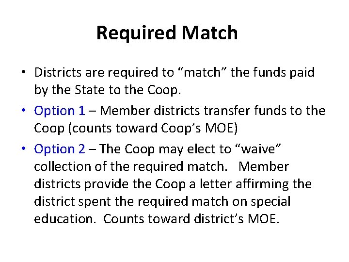 Required Match • Districts are required to “match” the funds paid by the State