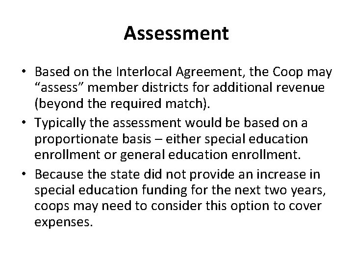 Assessment • Based on the Interlocal Agreement, the Coop may “assess” member districts for