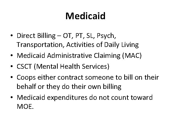 Medicaid • Direct Billing – OT, PT, SL, Psych, Transportation, Activities of Daily Living