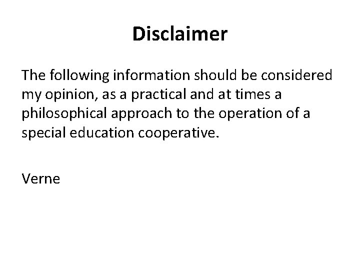 Disclaimer The following information should be considered my opinion, as a practical and at