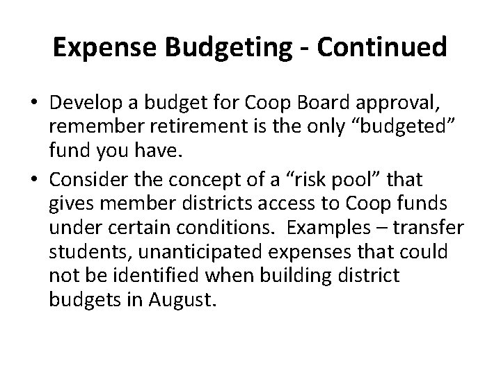 Expense Budgeting - Continued • Develop a budget for Coop Board approval, remember retirement