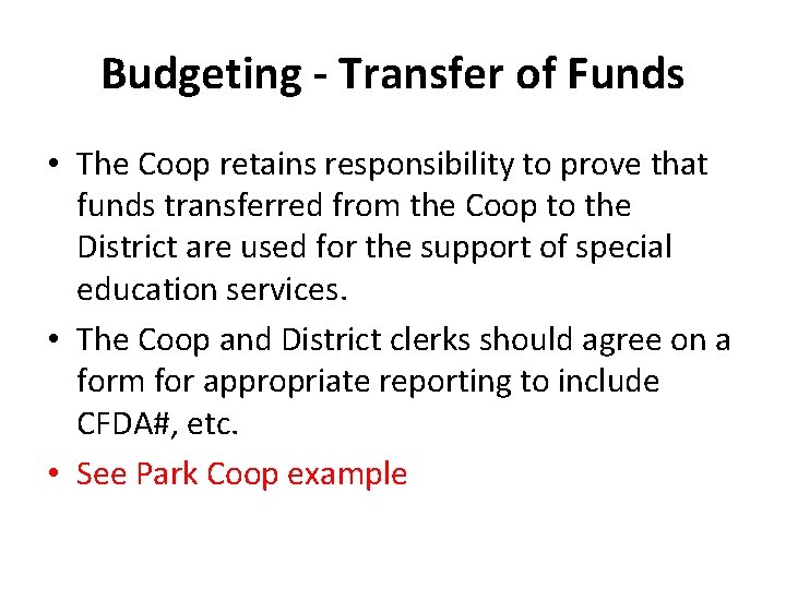 Budgeting - Transfer of Funds • The Coop retains responsibility to prove that funds