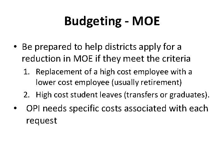 Budgeting - MOE • Be prepared to help districts apply for a reduction in