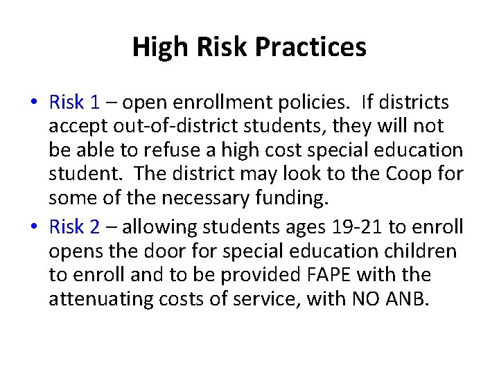 High Risk Practices • Risk 1 – open enrollment policies. If districts accept out-of-district