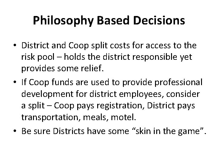 Philosophy Based Decisions • District and Coop split costs for access to the risk