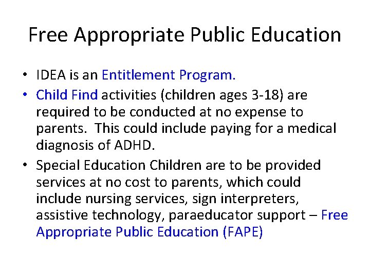 Free Appropriate Public Education • IDEA is an Entitlement Program. • Child Find activities