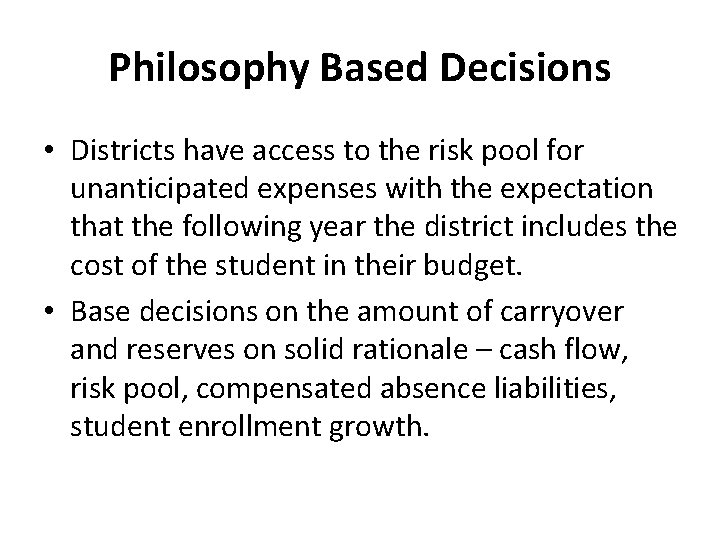 Philosophy Based Decisions • Districts have access to the risk pool for unanticipated expenses