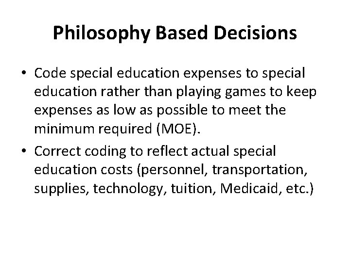 Philosophy Based Decisions • Code special education expenses to special education rather than playing