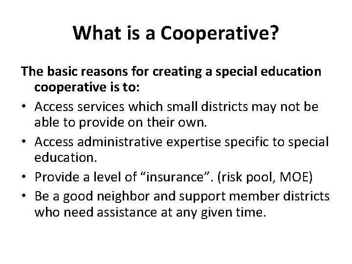 What is a Cooperative? The basic reasons for creating a special education cooperative is
