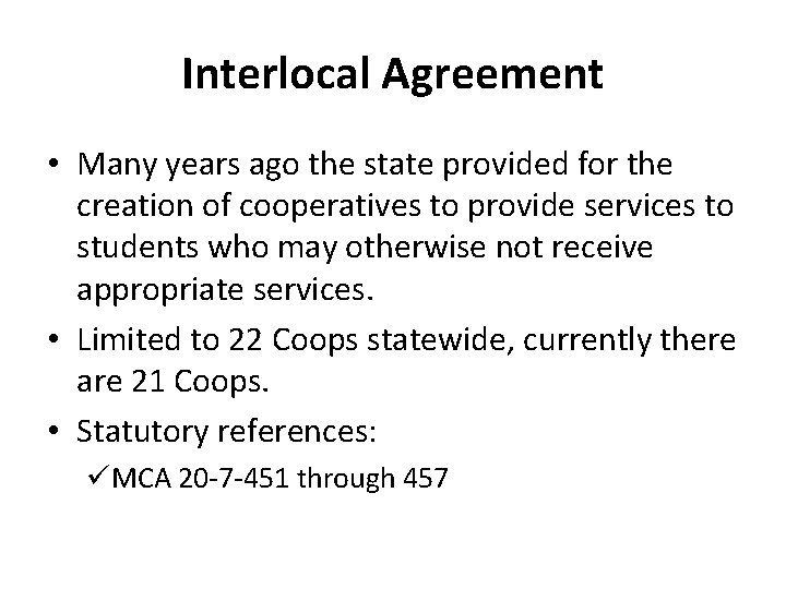 Interlocal Agreement • Many years ago the state provided for the creation of cooperatives