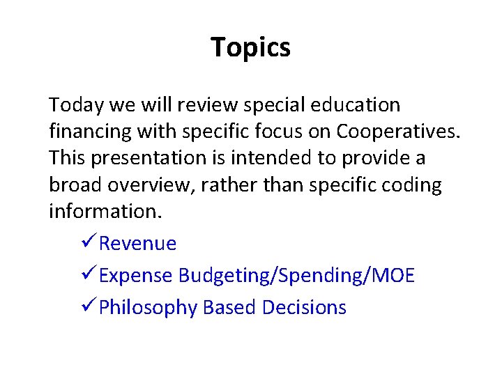 Topics Today we will review special education financing with specific focus on Cooperatives. This