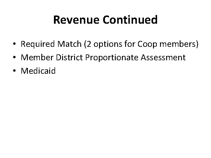 Revenue Continued • Required Match (2 options for Coop members) • Member District Proportionate