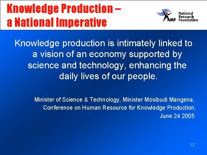 Knowledge Production – a National Imperative Knowledge production is intimately linked to a vision
