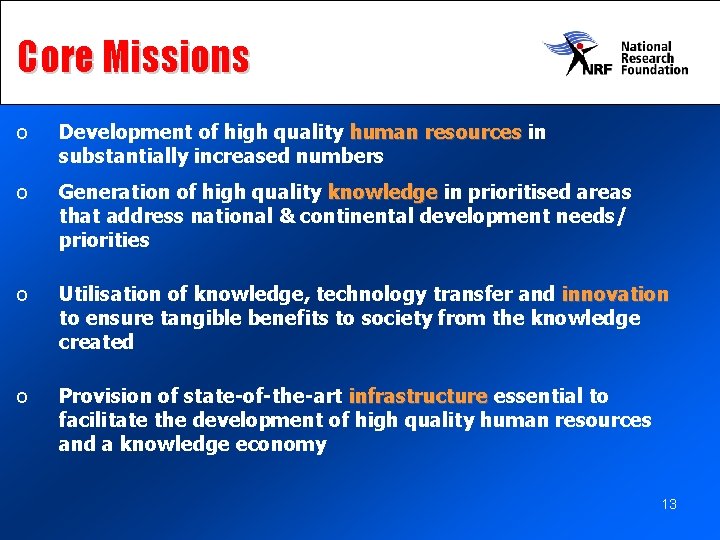 Core Missions o Development of high quality human resources in substantially increased numbers o