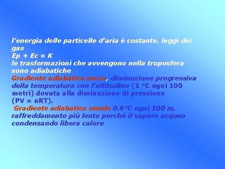 l’energia delle particelle d’aria è costante, leggi dei gas Ep + Ec = K