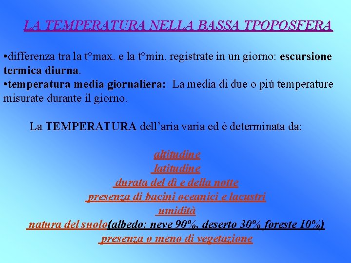 LA TEMPERATURA NELLA BASSA TPOPOSFERA • differenza tra la t°max. e la t°min. registrate