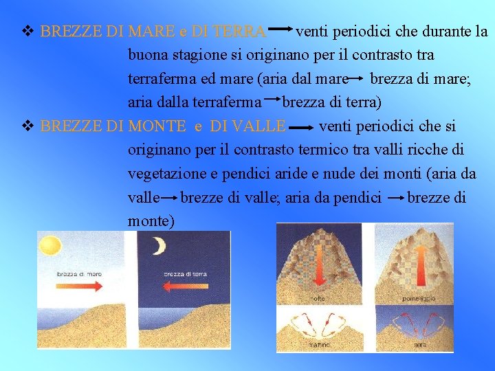 v BREZZE DI MARE e DI TERRA venti periodici che durante la buona stagione