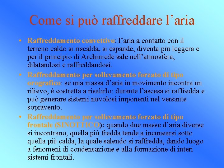 Come si può raffreddare l’aria • Raffreddamento convettivo: l’aria a contatto con il terreno