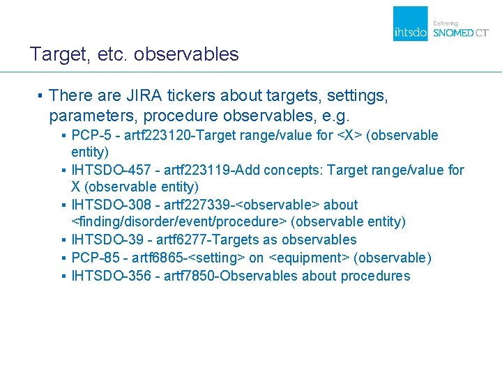 Target, etc. observables ▪ There are JIRA tickers about targets, settings, parameters, procedure observables,