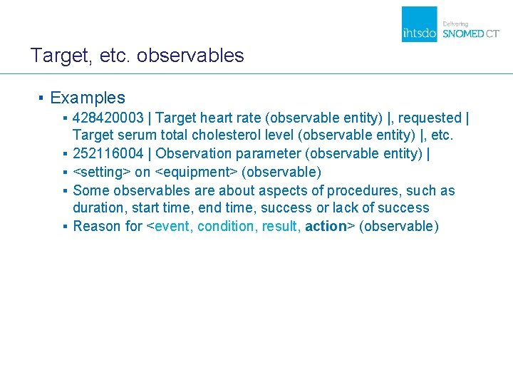Target, etc. observables ▪ Examples ▪ 428420003 | Target heart rate (observable entity) |,