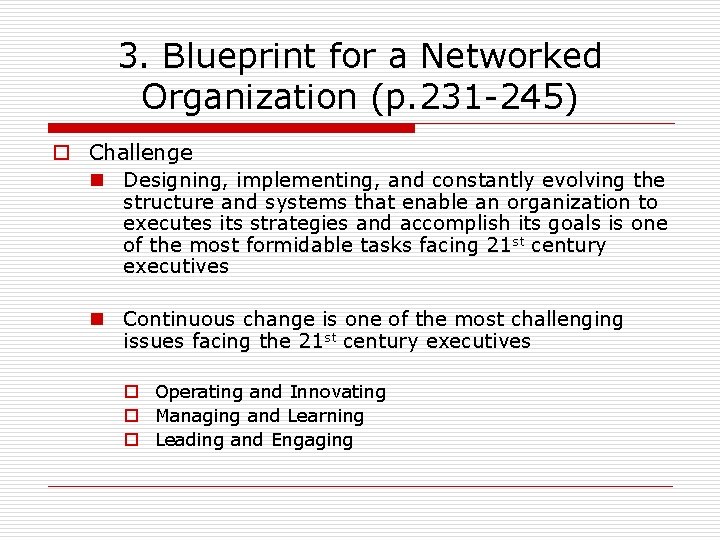 3. Blueprint for a Networked Organization (p. 231 -245) o Challenge n Designing, implementing,