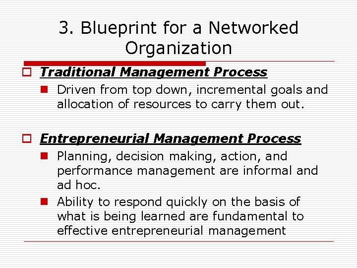 3. Blueprint for a Networked Organization o Traditional Management Process n Driven from top