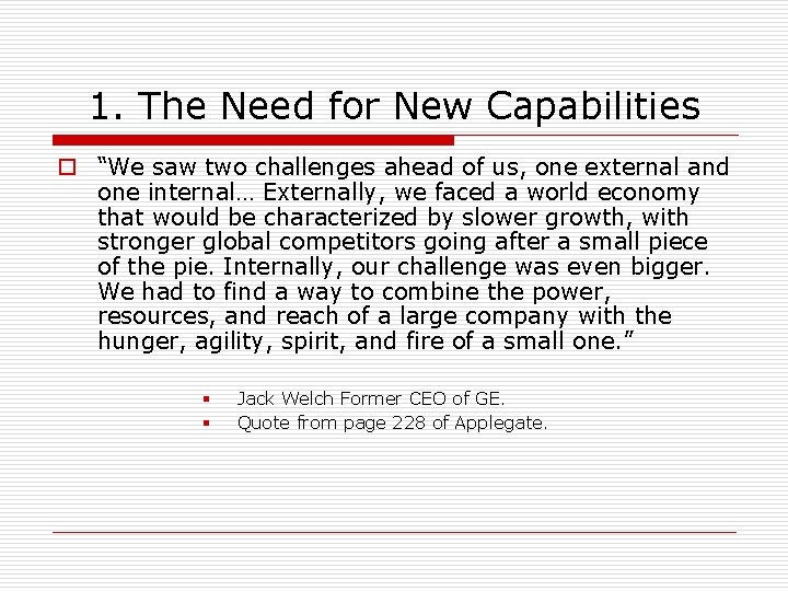 1. The Need for New Capabilities o “We saw two challenges ahead of us,