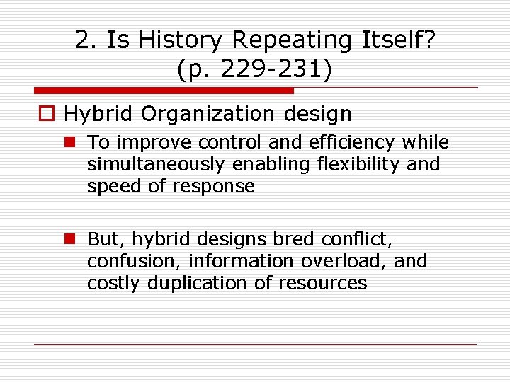 2. Is History Repeating Itself? (p. 229 -231) o Hybrid Organization design n To