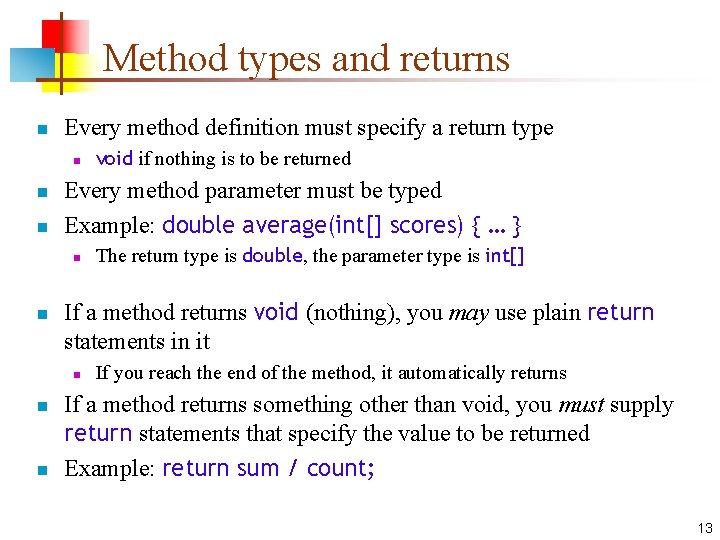 Method types and returns n Every method definition must specify a return type n Method types and returns n Every method definition must specify a return type n