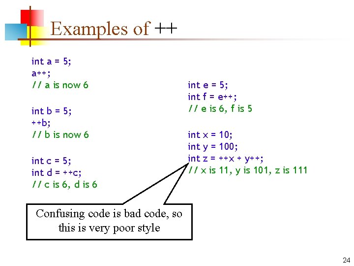 Examples of ++ int a = 5; a++; // a is now 6 int Examples of ++ int a = 5; a++; // a is now 6 int