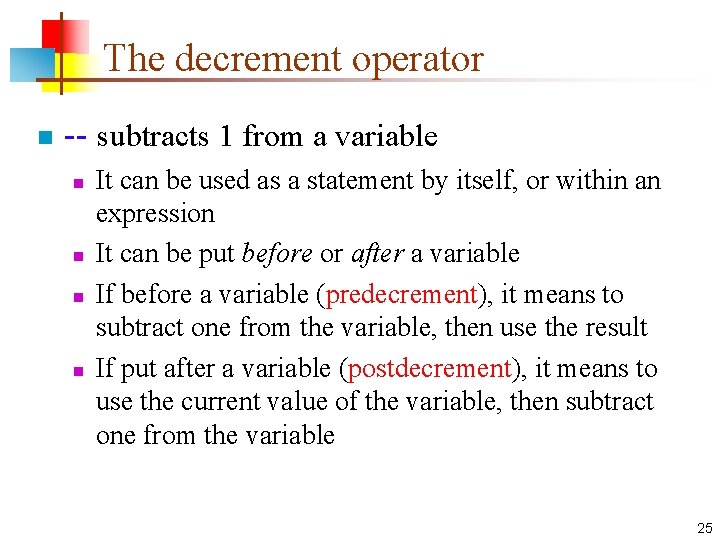 The decrement operator n -- subtracts 1 from a variable n n It can The decrement operator n -- subtracts 1 from a variable n n It can