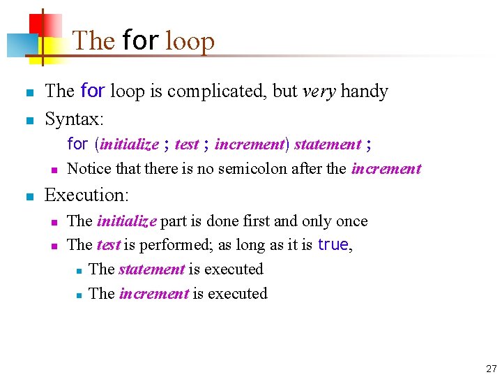 The for loop n n The for loop is complicated, but very handy Syntax: The for loop n n The for loop is complicated, but very handy Syntax: