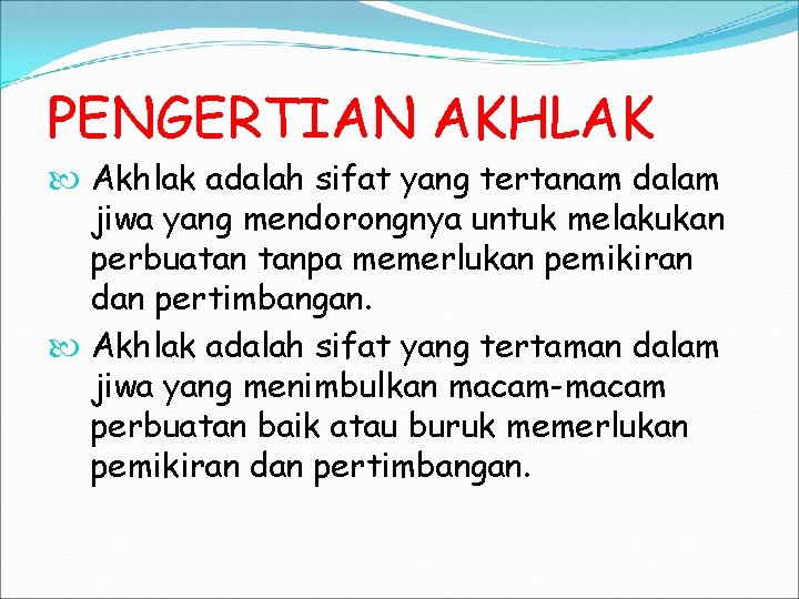 PENGERTIAN AKHLAK Akhlak adalah sifat yang tertanam dalam jiwa yang mendorongnya untuk melakukan perbuatan