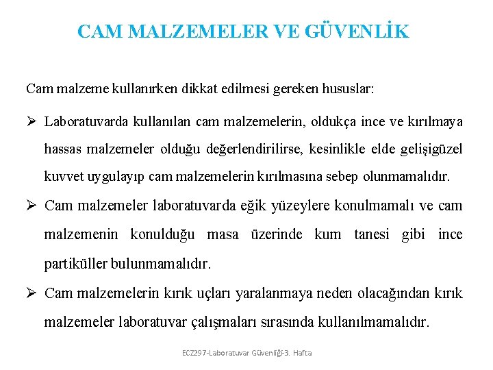 CAM MALZEMELER VE GÜVENLİK Cam malzeme kullanırken dikkat edilmesi gereken hususlar: Ø Laboratuvarda kullanılan