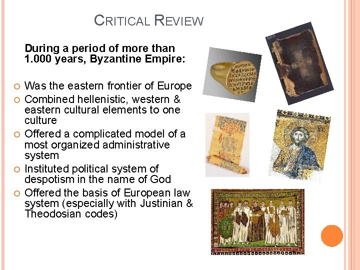 CRITICAL REVIEW During a period of more than 1. 000 years, Byzantine Empire: Was