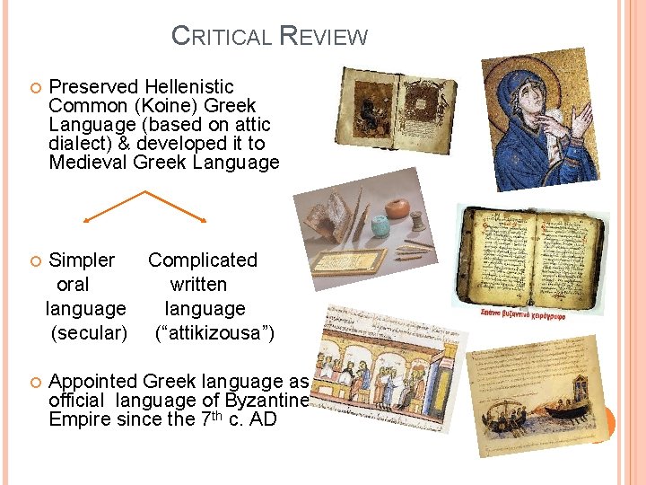 CRITICAL REVIEW Preserved Hellenistic Common (Koine) Greek Language (based on attic dialect) & developed