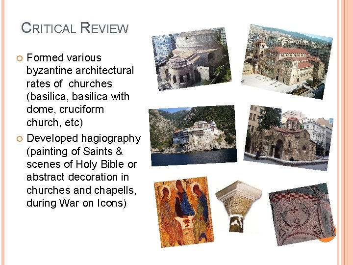 CRITICAL REVIEW Formed various byzantine architectural rates of churches (basilica, basilica with dome, cruciform